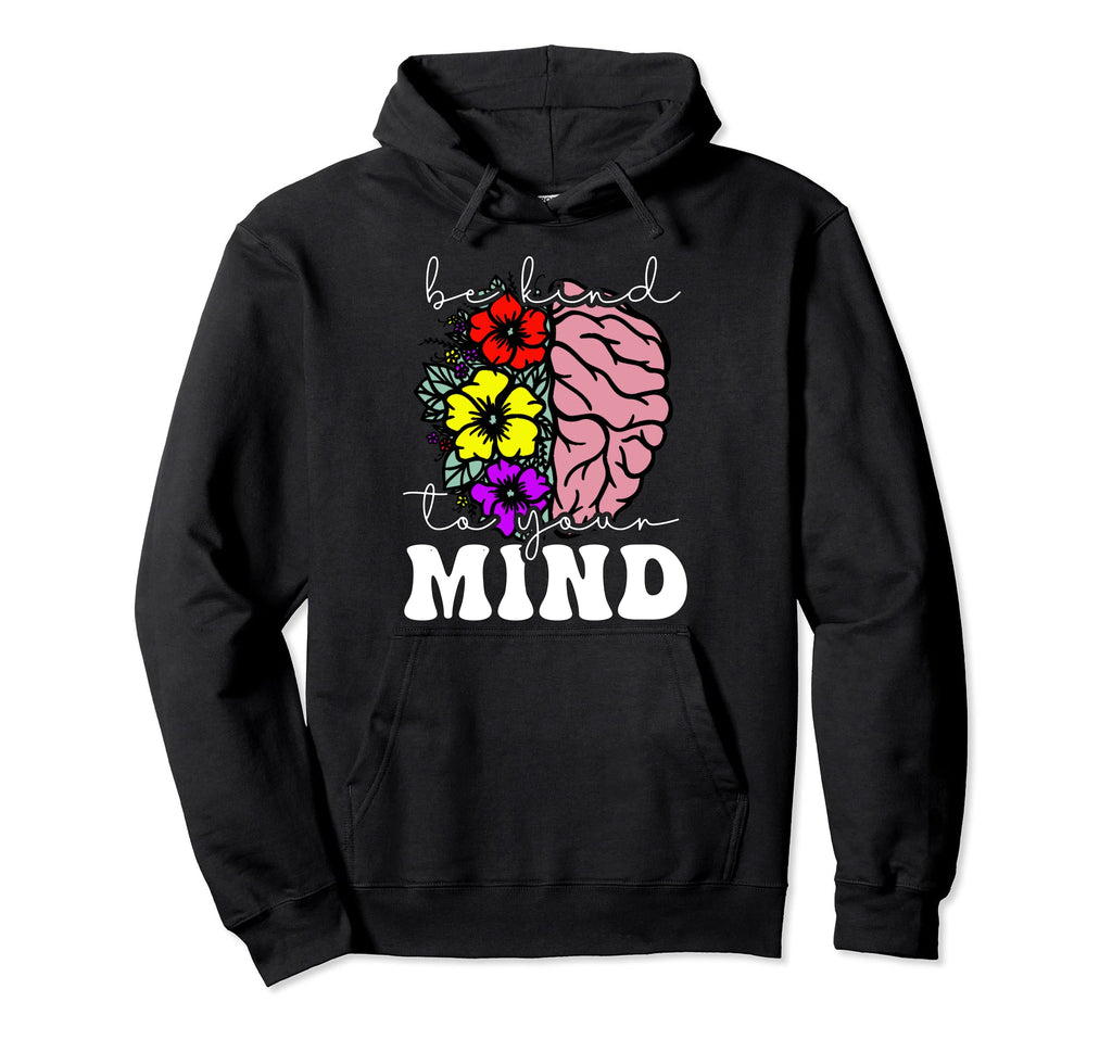 Mental Health Awareness Month Be Kind To Hoodie - Graphic Print Unisex - T-Shirt, Sweatshirt, Hoodie