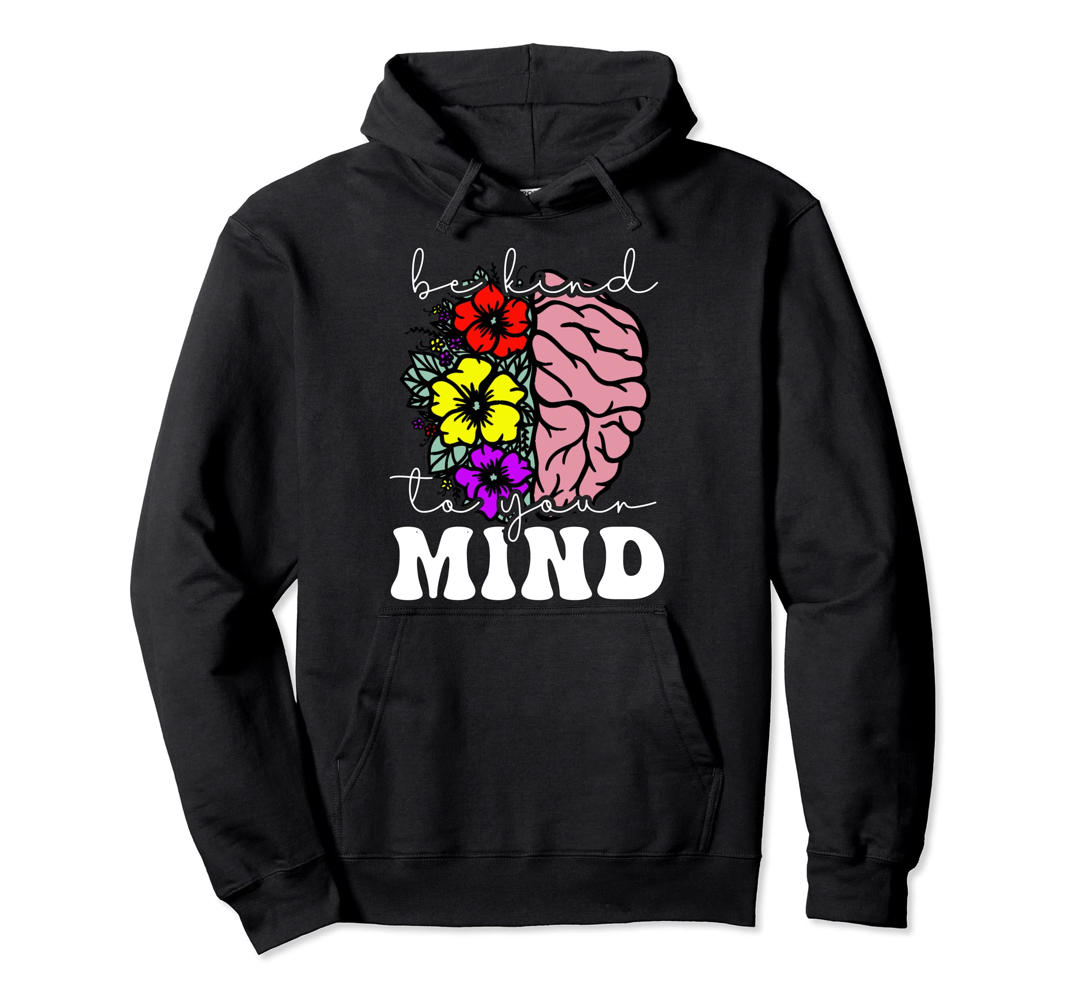 Mental Health Awareness Month Be Kind To Hoodie - Graphic Print Unisex - T-Shirt, Sweatshirt, Hoodie