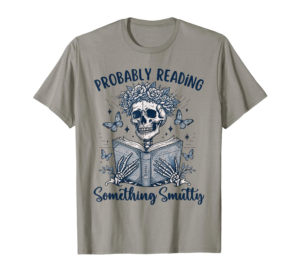 Probably Reading Something Smutty T-Shirt - Graphic Print Men Women - T-Shirt, Sweatshirt, Hoodie