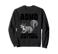 Attention Deficit Disorder Dyslexia Sweatshirt - Trendy Graphic for Adults - T-Shirt, Sweatshirt, Hoodie