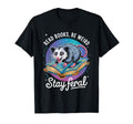 Read Books Be Weird Stay Feral Funny T-Shirt - Aesthetic Graphic Unisex - T-Shirt, Sweatshirt, Hoodie