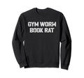 Gym Worm Book Rat Funny Weightlifting Sweatshirt - Unique Graphic Unisex - T-Shirt, Sweatshirt, Hoodie