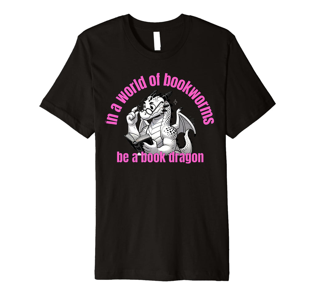 Dragon World Bookworms Be Book Dragon T-Shirt - Trendy Graphic Men Women - T-Shirt, Sweatshirt, Hoodie