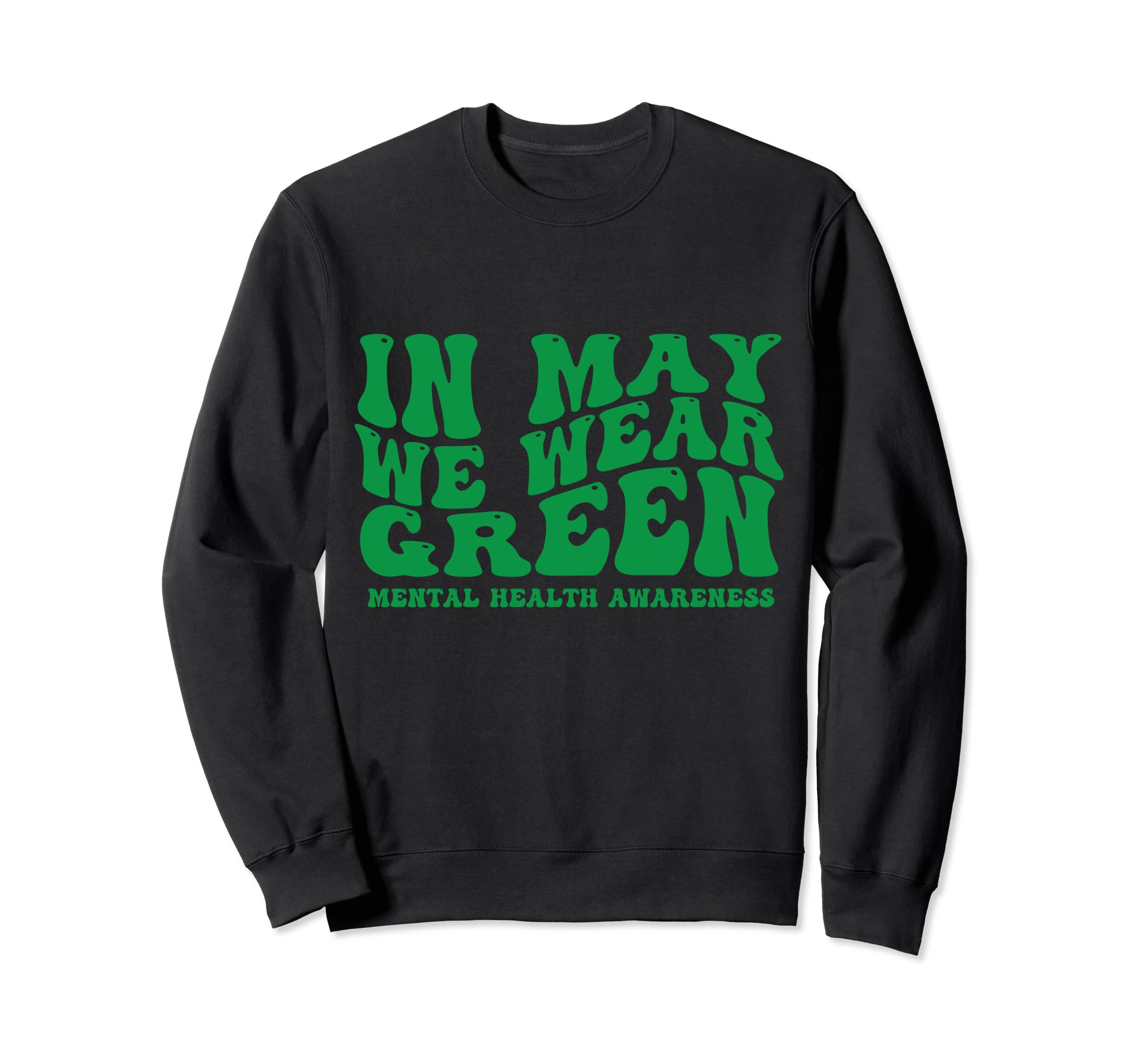 May We Wear Green Mental Health Sweatshirt - Aesthetic Graphic Unisex - T-Shirt, Sweatshirt, Hoodie
