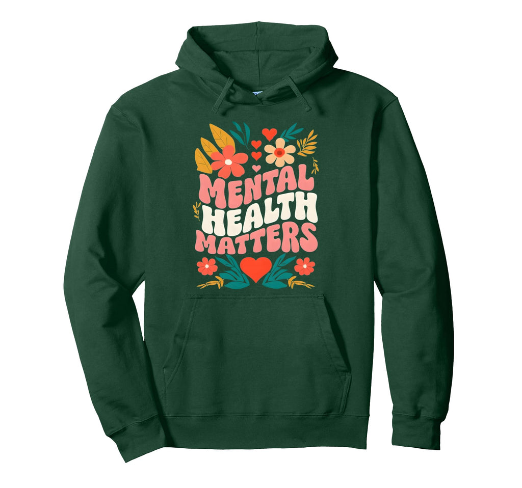 Mental Health Matters Inspirational Self Hoodie - Graphic Print for Adults - T-Shirt, Sweatshirt, Hoodie