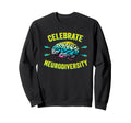 Celebrate Neurodiversity Autism Sweatshirt - Custom Art Print Men Women - T-Shirt, Sweatshirt, Hoodie
