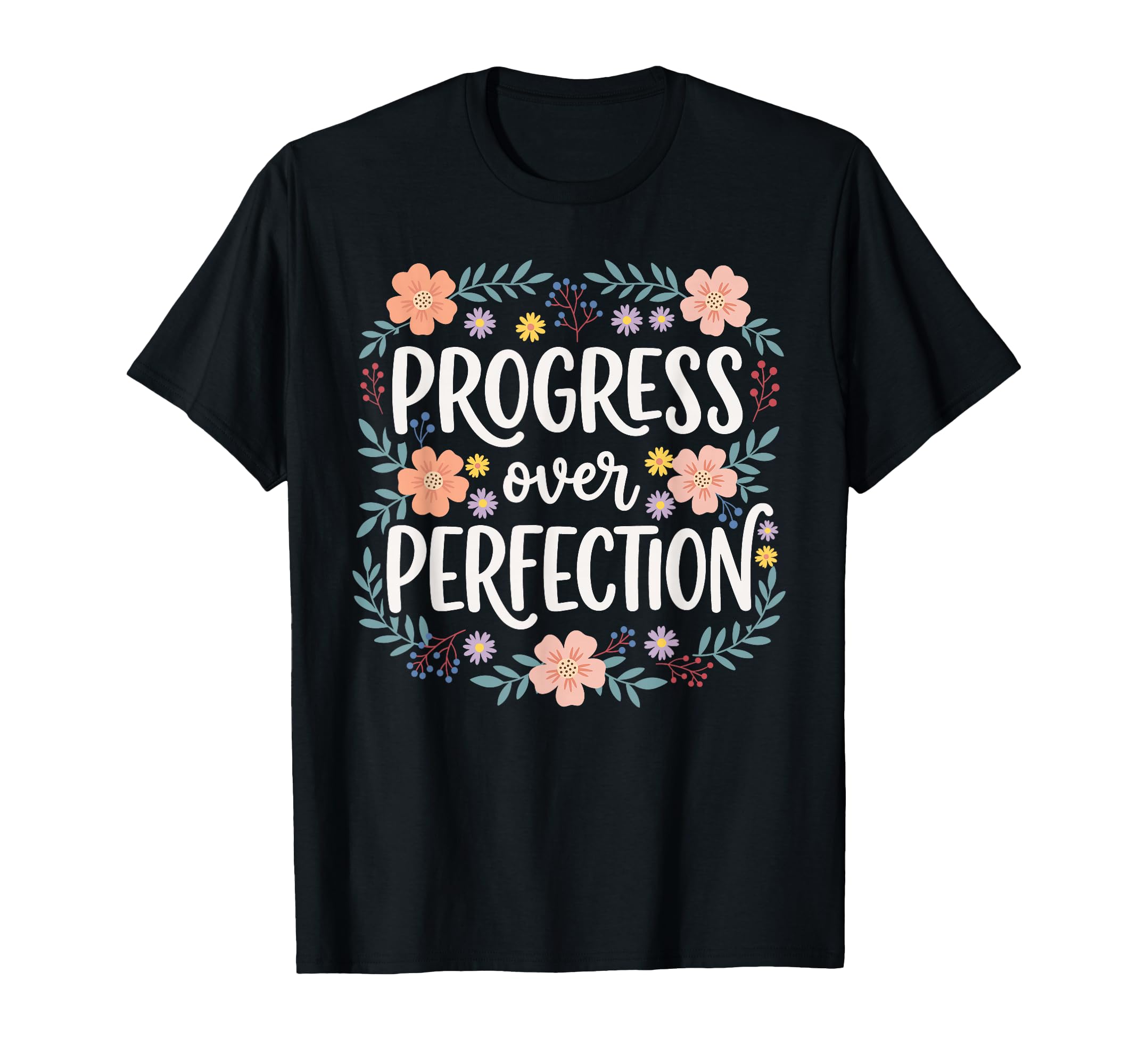 Progress Over Perfection Special T-Shirt - Novelty Apparel Unisex - T-Shirt, Sweatshirt, Hoodie
