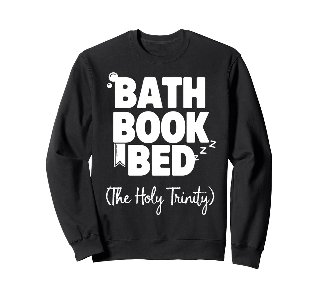 Bath Book Bed Book Lover Self Care Sweatshirt - Graphic Print Men Women - T-Shirt, Sweatshirt, Hoodie