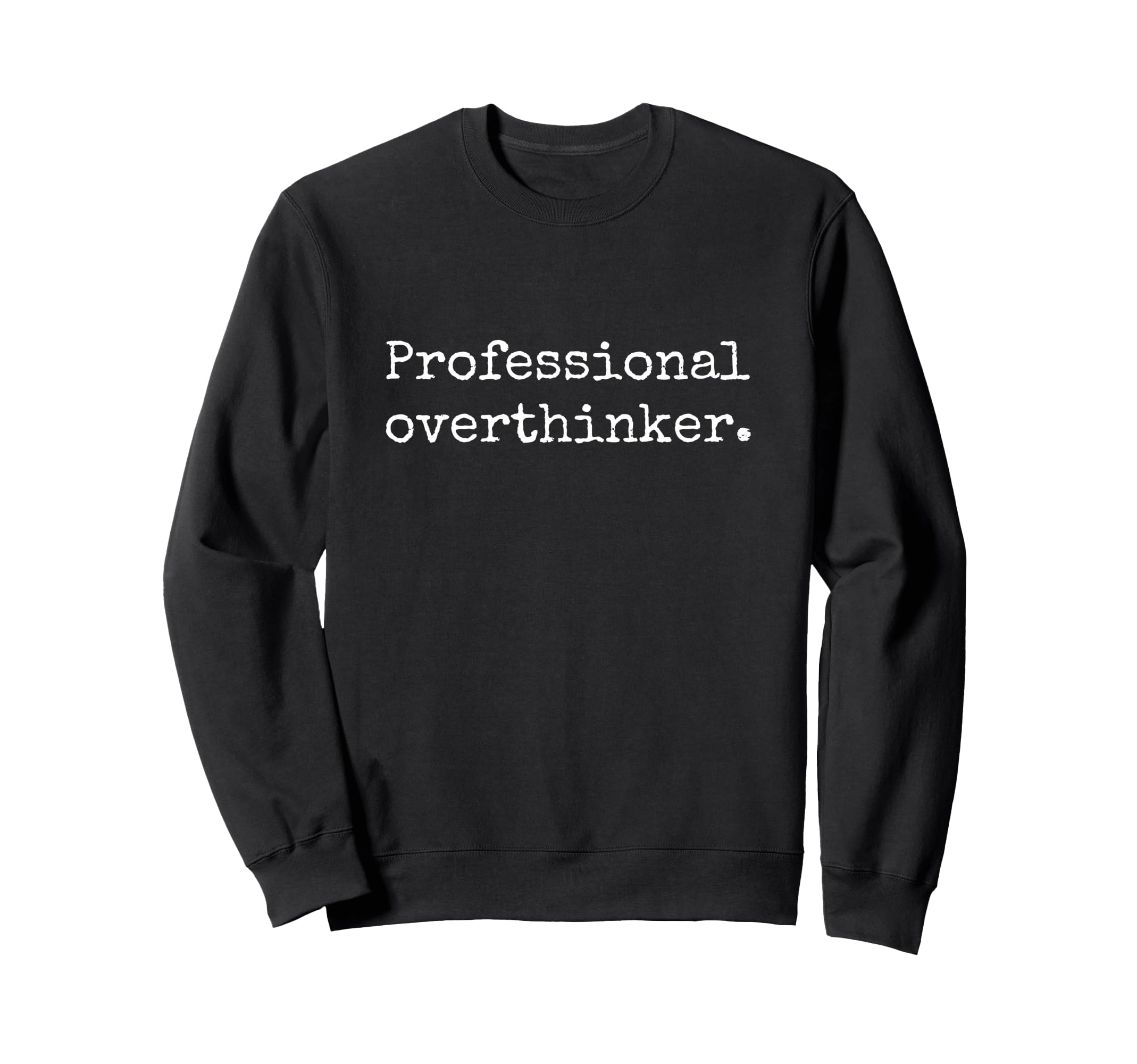 Professional Overthinker Sweatshirt - Fun Novelty Design Unisex - T-Shirt, Sweatshirt, Hoodie