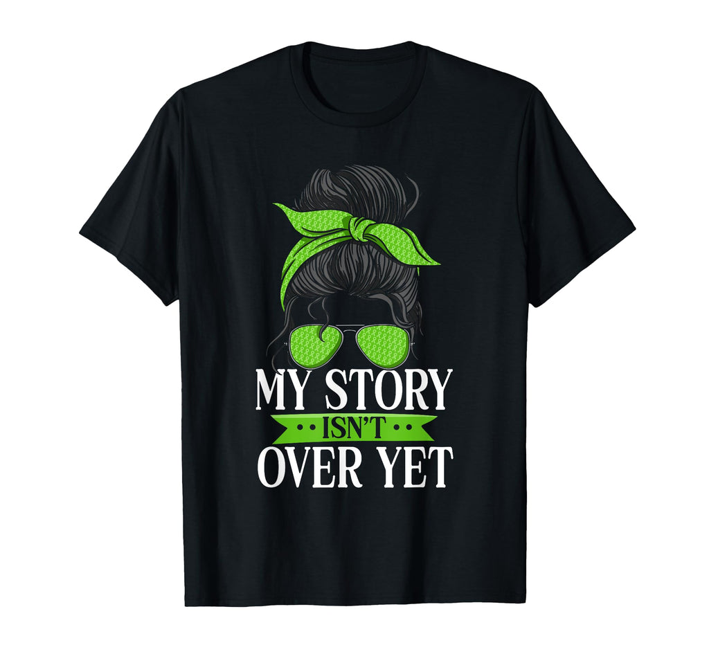 My Story Isnt Over Yet Green Mental Health T-Shirt - Trendy Graphic Unisex - T-Shirt, Sweatshirt, Hoodie