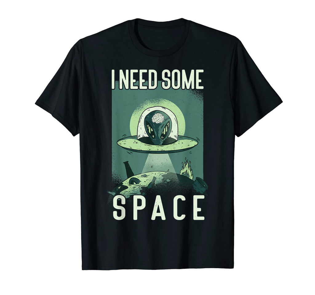 I Need Some Space Ufo Alien Anxiety T-Shirt - Streetwear Style Men Women - T-Shirt, Sweatshirt, Hoodie