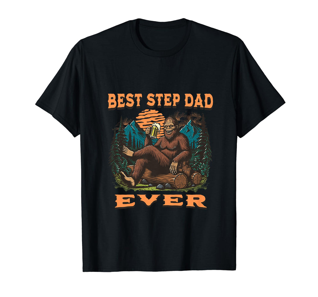 Best Step Dad Ever Bigfoot Funny T-Shirt - Fun Novelty Design for Adults - T-Shirt, Sweatshirt, Hoodie