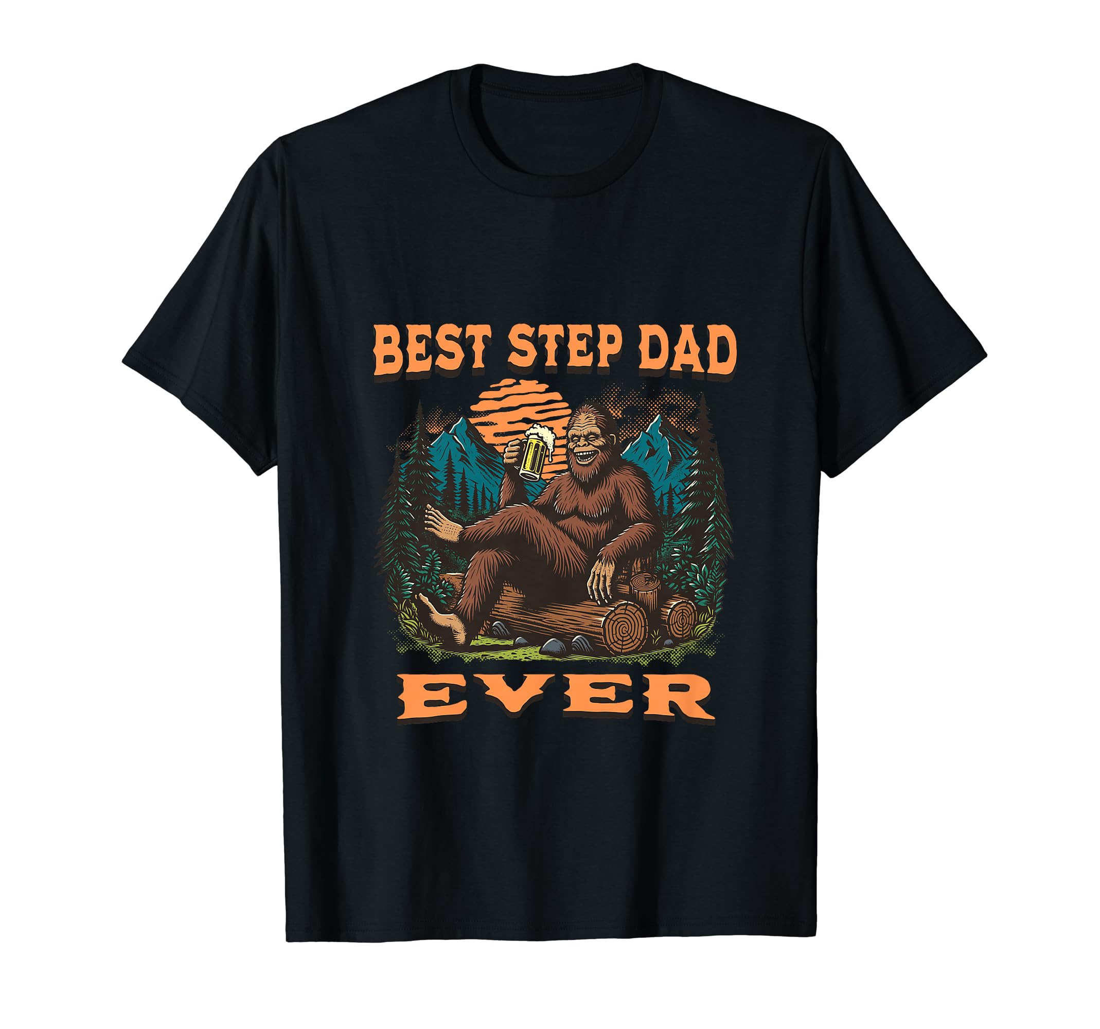 Best Step Dad Ever Bigfoot Funny T-Shirt - Fun Novelty Design for Adults - T-Shirt, Sweatshirt, Hoodie