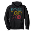 Physical Therapist Physical Therapy Hoodie - Casual Everyday Wear Unisex - T-Shirt, Sweatshirt, Hoodie