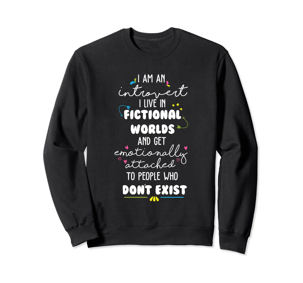 I Am Introvert I Live Fictional Sweatshirt - Trendy Graphic Men Women - T-Shirt, Sweatshirt, Hoodie