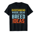 Overthinking Overthinker Funny T-Shirt - Casual Everyday Wear Unisex - T-Shirt, Sweatshirt, Hoodie