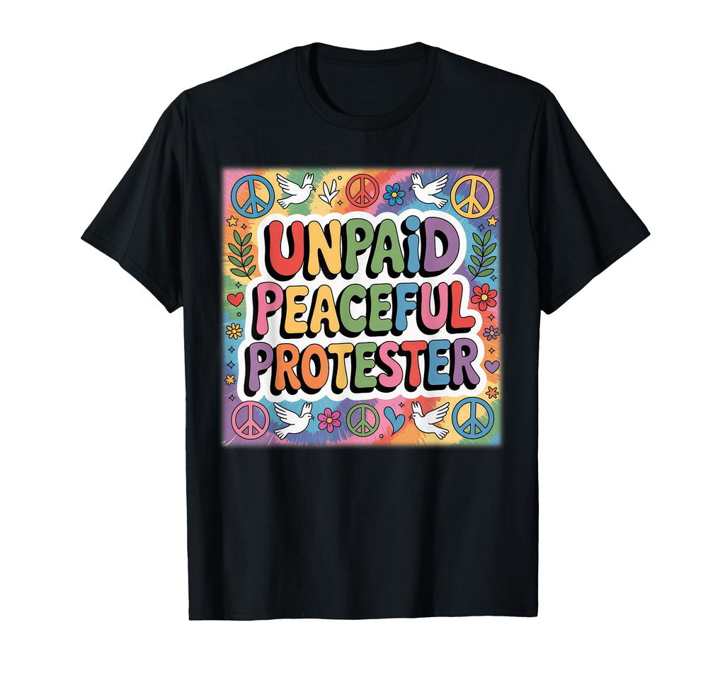 Unpaid Peaceful Protester Piece Sign 70S T-Shirt - Trendy Graphic Unisex - T-Shirt, Sweatshirt, Hoodie