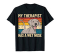 My Therapist Has Wet Nose Therapy T-Shirt - Fun Novelty Design for Adults - T-Shirt, Sweatshirt, Hoodie