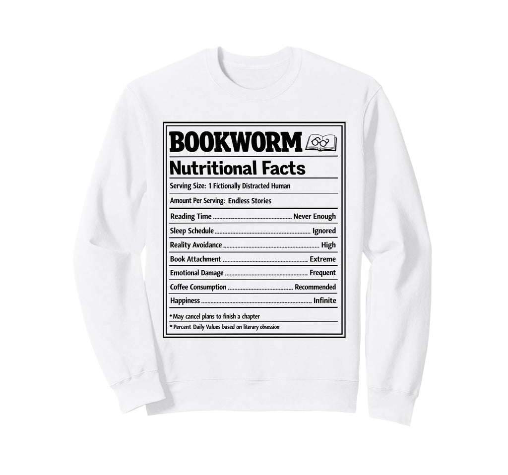 Bookworm Nutritional Facts Avid Reader Sweatshirt - Novelty Apparel Unisex - T-Shirt, Sweatshirt, Hoodie