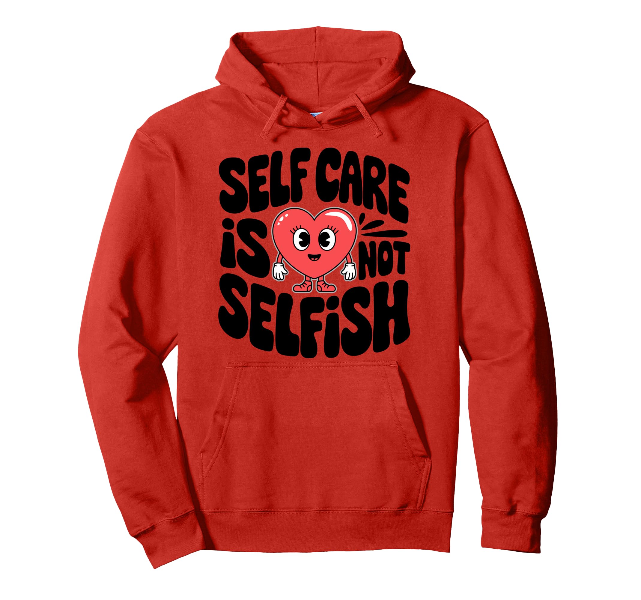 Self Care Is Not Selfish Mental Health Hoodie - Novelty Apparel Men Women - T-Shirt, Sweatshirt, Hoodie