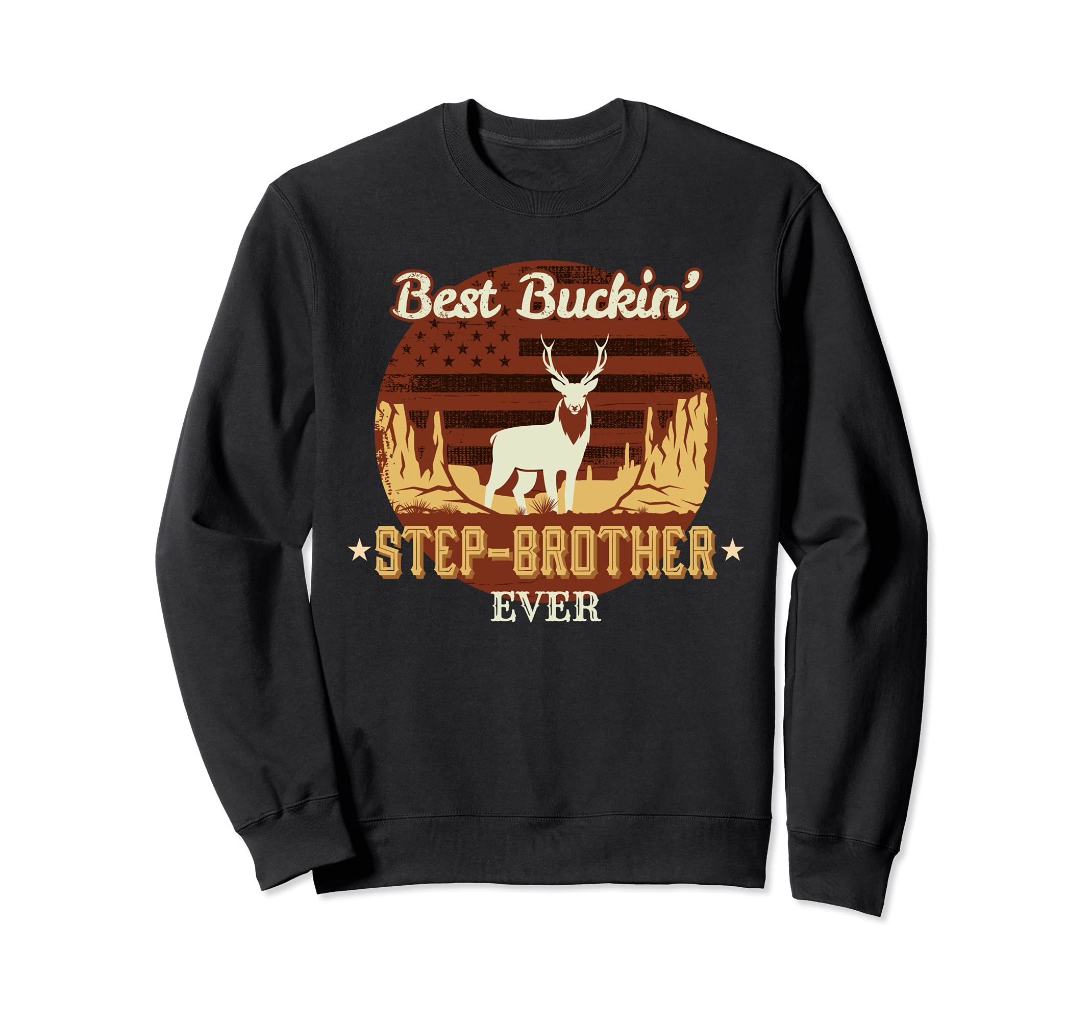 Best Buckin Step Brother Ever Funny Sweatshirt - Streetwear Style Unisex - T-Shirt, Sweatshirt, Hoodie