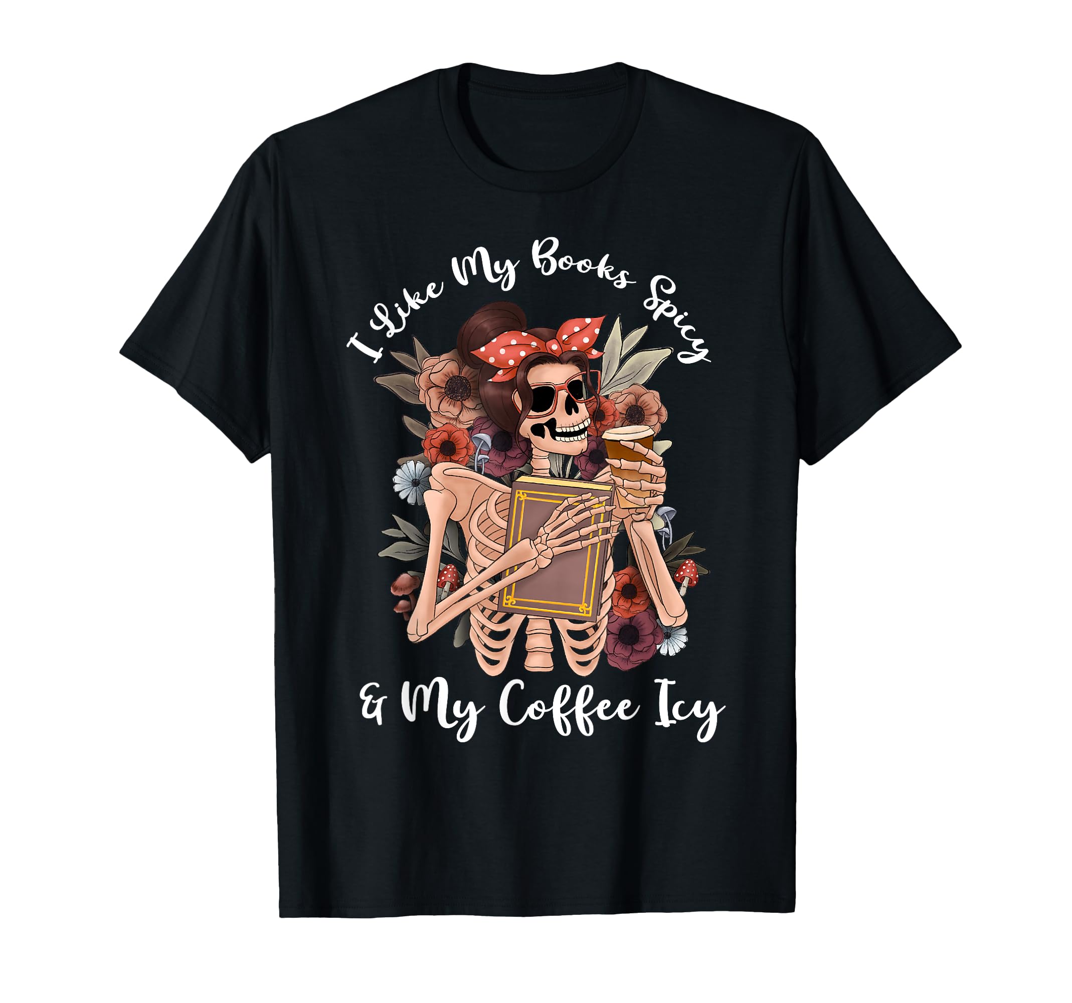 I Like My Books Spicy And My T-Shirt - Casual Everyday Wear for Adults - T-Shirt, Sweatshirt, Hoodie