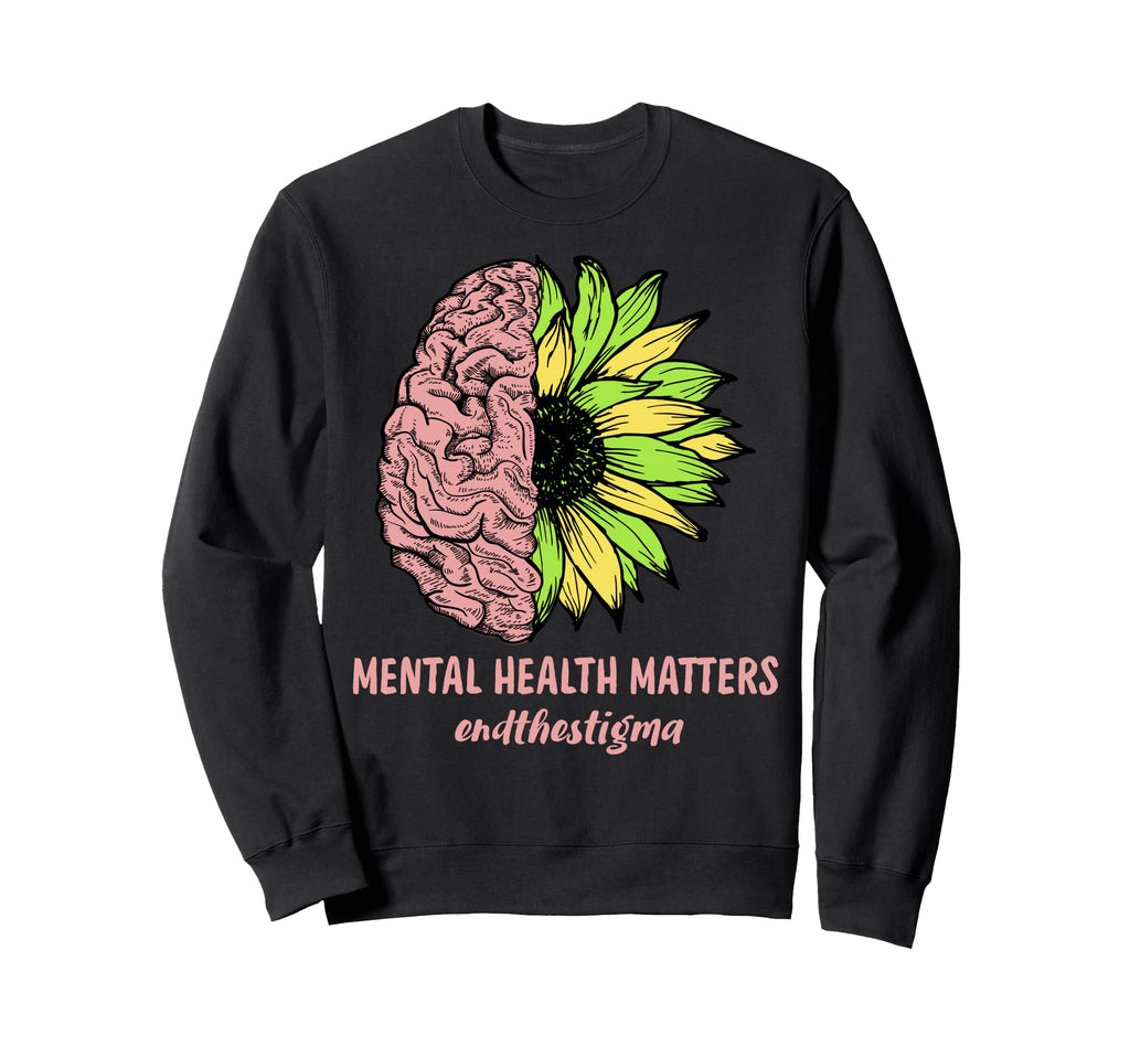 End Stigma Mental Health Matters Sweatshirt - Streetwear Style Unisex - T-Shirt, Sweatshirt, Hoodie