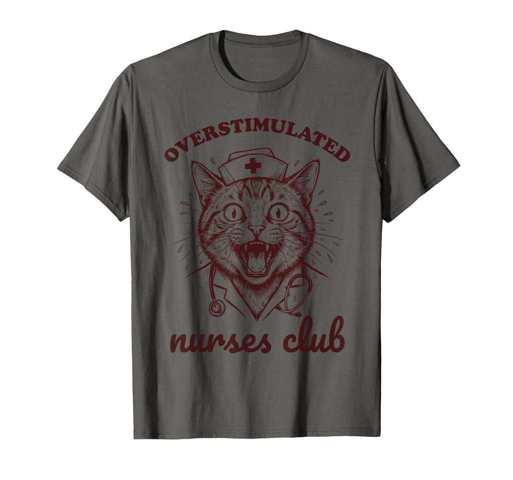 Overstimulated Nurses Club Funny Cat T-Shirt - Novelty Apparel Unisex - T-Shirt, Sweatshirt, Hoodie