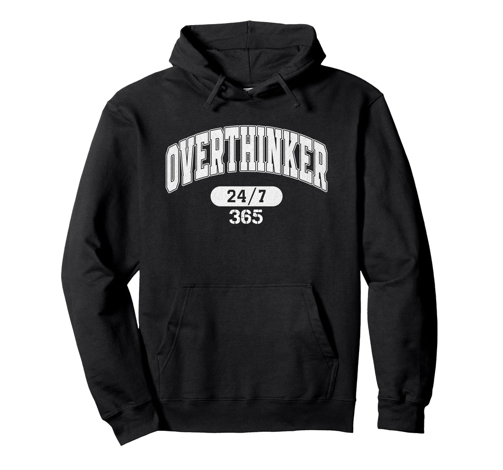 Overthinker 247 365 Hoodie - Aesthetic Graphic for Adults - T-Shirt, Sweatshirt, Hoodie