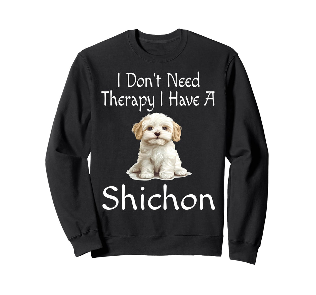 Funny I Dont Need Therapy I Have Sweatshirt - Graphic Print Men Women - T-Shirt, Sweatshirt, Hoodie