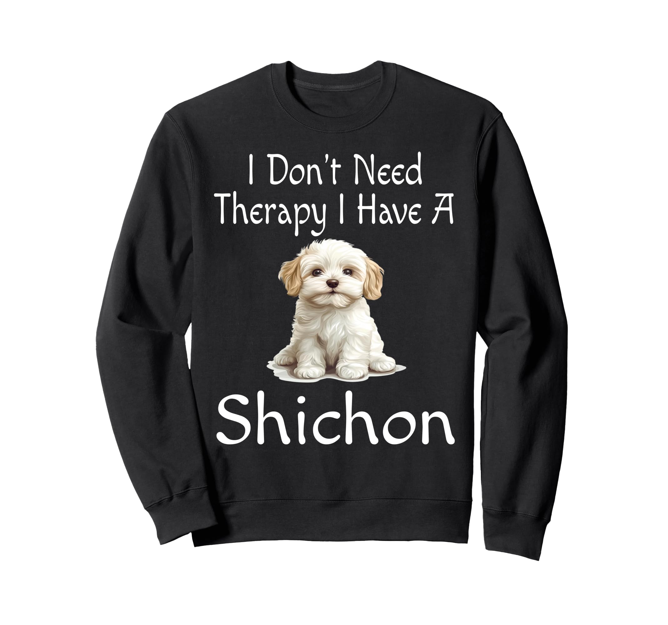 Funny I Dont Need Therapy I Have Sweatshirt - Graphic Print Men Women - T-Shirt, Sweatshirt, Hoodie