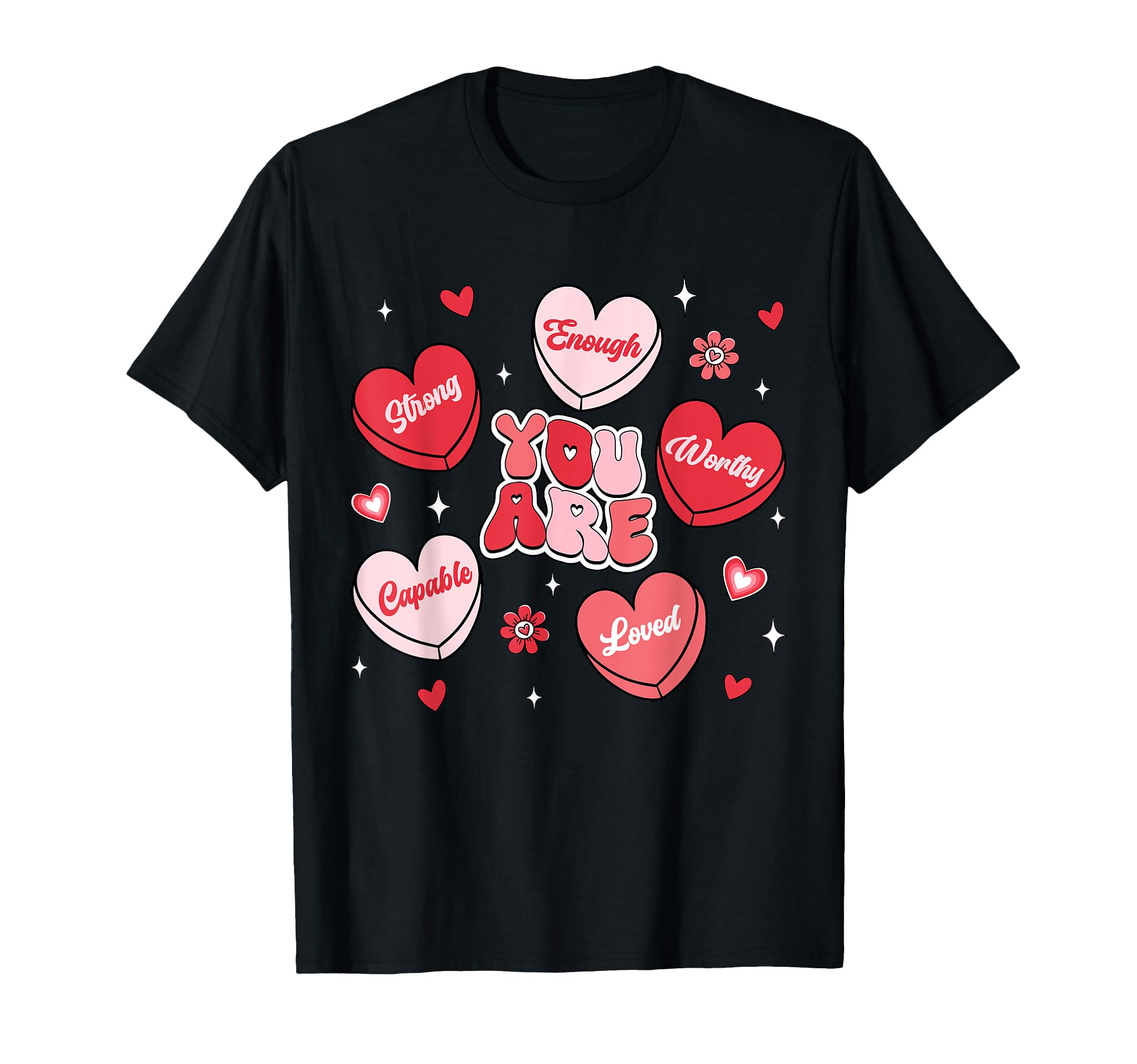You Are Loved Worthy Enough Candy T-Shirt - Custom Art Print for Adults - T-Shirt, Sweatshirt, Hoodie