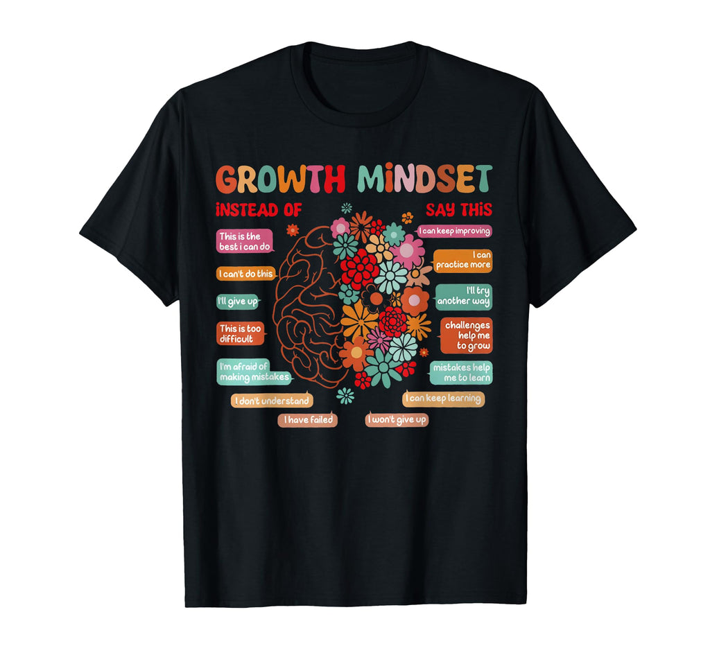 Growth Mindset Motivational T-Shirt - Novelty Apparel Men Women - T-Shirt, Sweatshirt, Hoodie