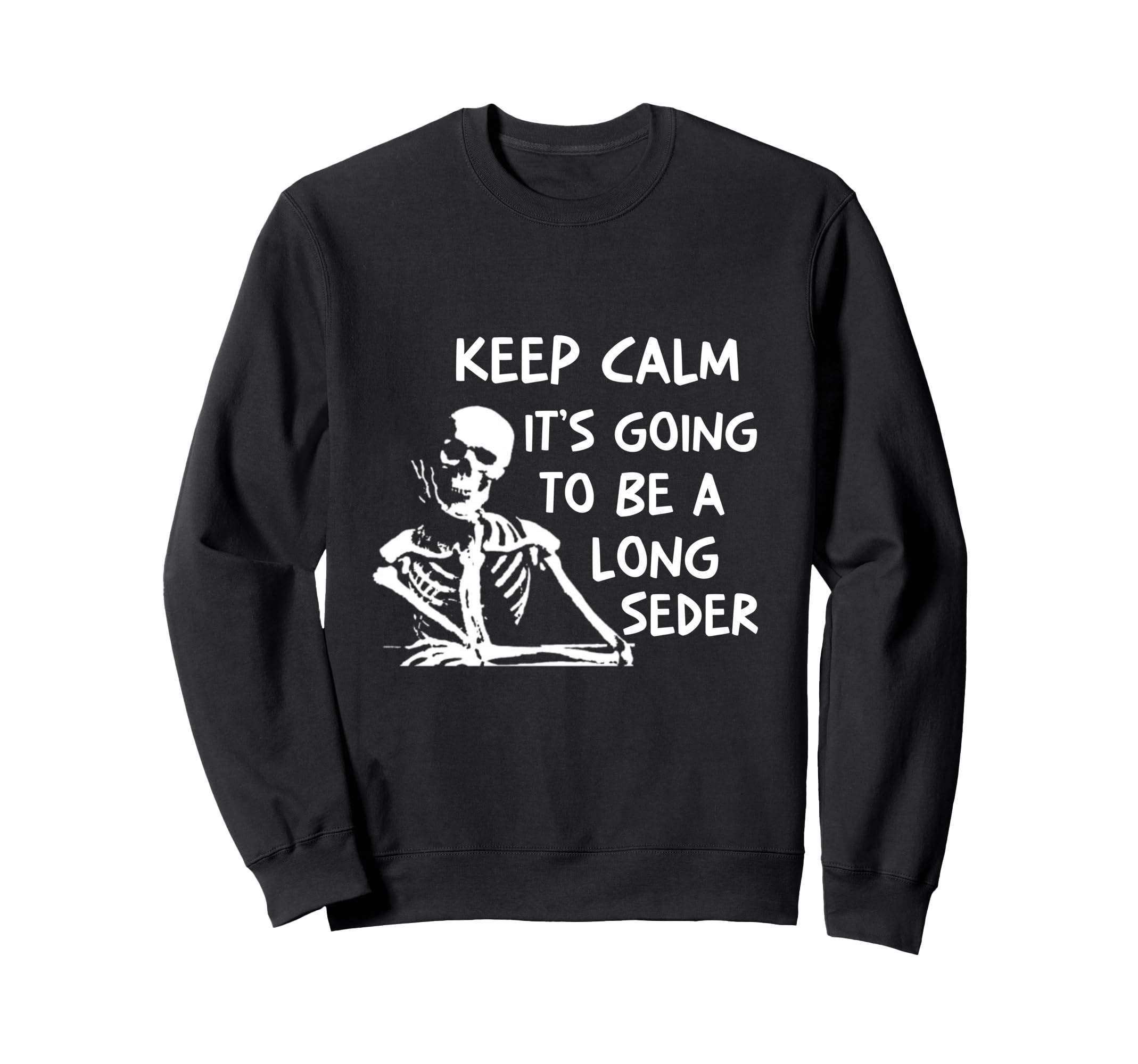 Keep Calm Going To Be Long Seder Sweatshirt - Minimalist Print Unisex - T-Shirt, Sweatshirt, Hoodie