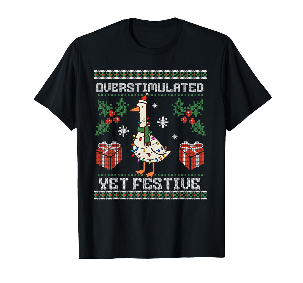 Funny Silly Goose Santa Overstimulated T-Shirt - Fun Novelty Design Unisex - T-Shirt, Sweatshirt, Hoodie