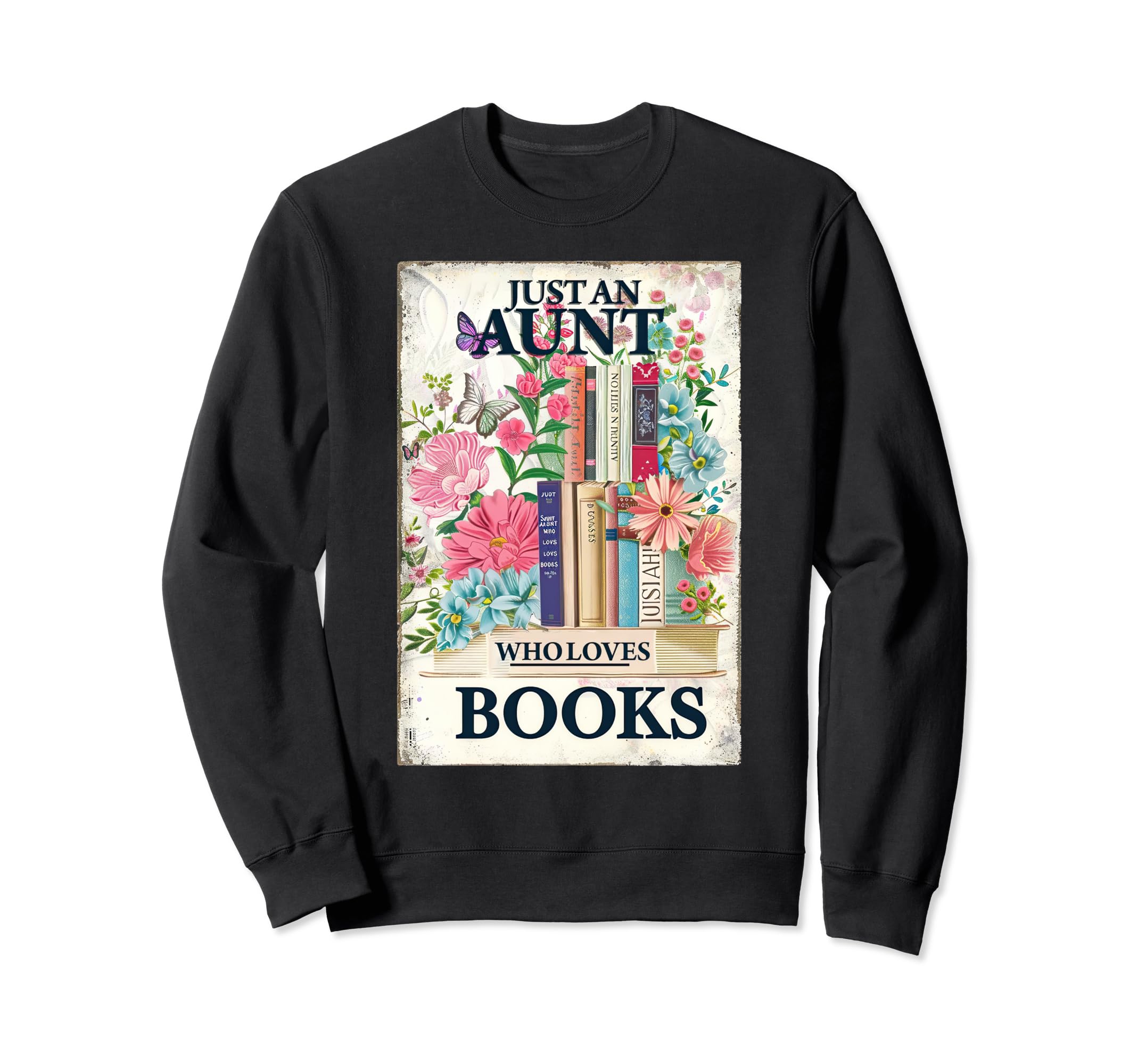 Just Aunt Who Loves Books Funny Sweatshirt - Aesthetic Graphic Men Women - T-Shirt, Sweatshirt, Hoodie