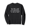 Risk I Took Was Calculated But Im Bad Sweatshirt - Graphic Print Men Women - T-Shirt, Sweatshirt, Hoodie
