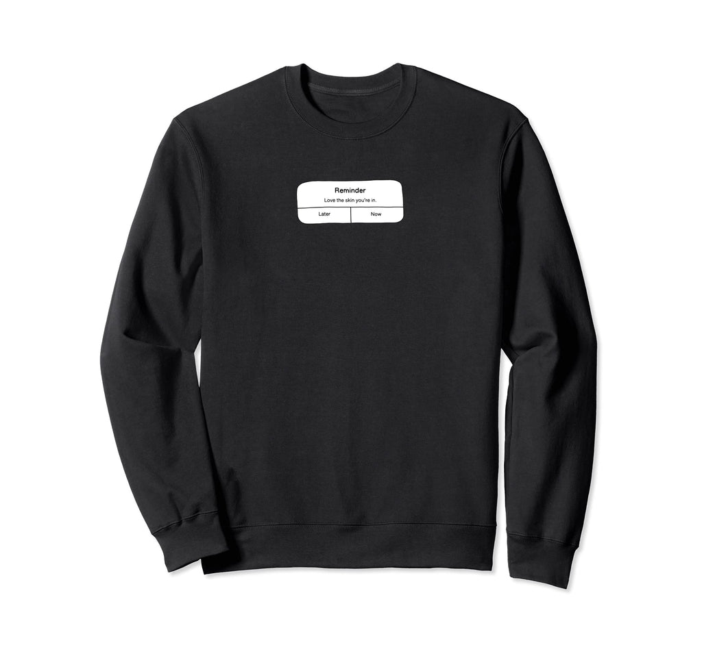 Self Love Self Care Text Reminder Love Sweatshirt - Trendy Graphic Unisex - T-Shirt, Sweatshirt, Hoodie