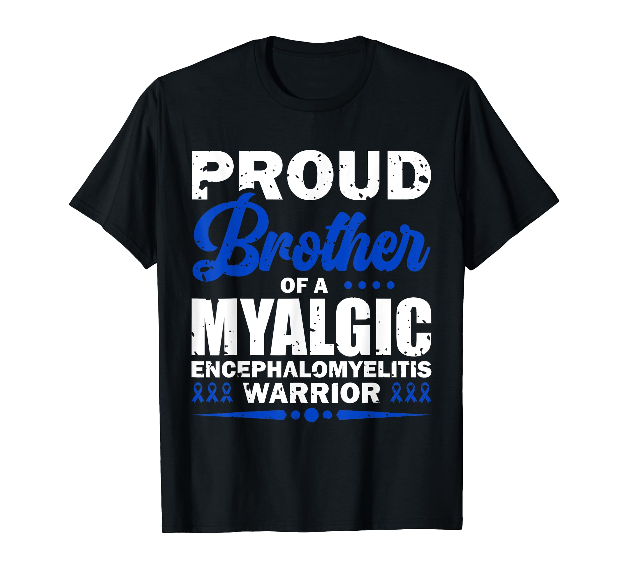 Proud Brother Myalgic Encephalomyelitis T-Shirt - Custom Art Print Unisex - T-Shirt, Sweatshirt, Hoodie