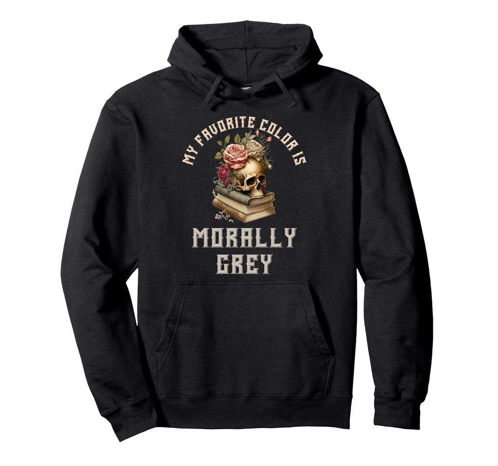 Morally Grey Book Lover Morally Grey Is My Hoodie - Unique Graphic Unisex - T-Shirt, Sweatshirt, Hoodie