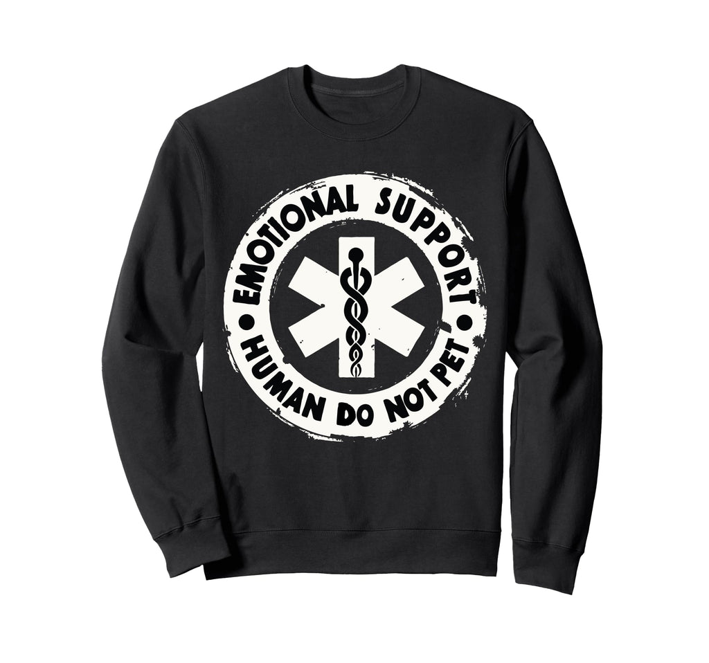 Emotional Support Human Do Not Pet Sweatshirt - Trendy Graphic Unisex - T-Shirt, Sweatshirt, Hoodie