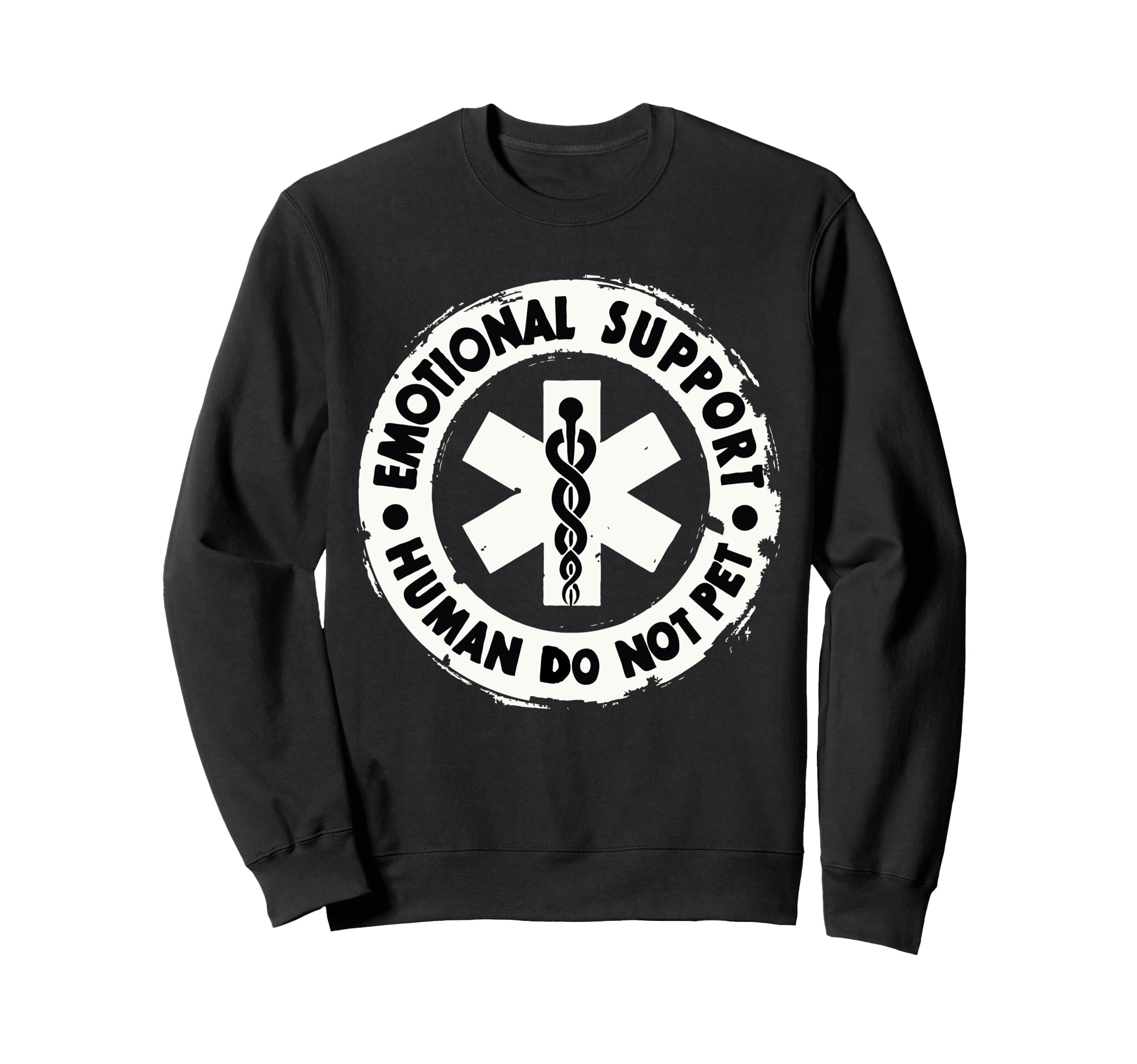 Emotional Support Human Do Not Pet Sweatshirt - Trendy Graphic Unisex - T-Shirt, Sweatshirt, Hoodie