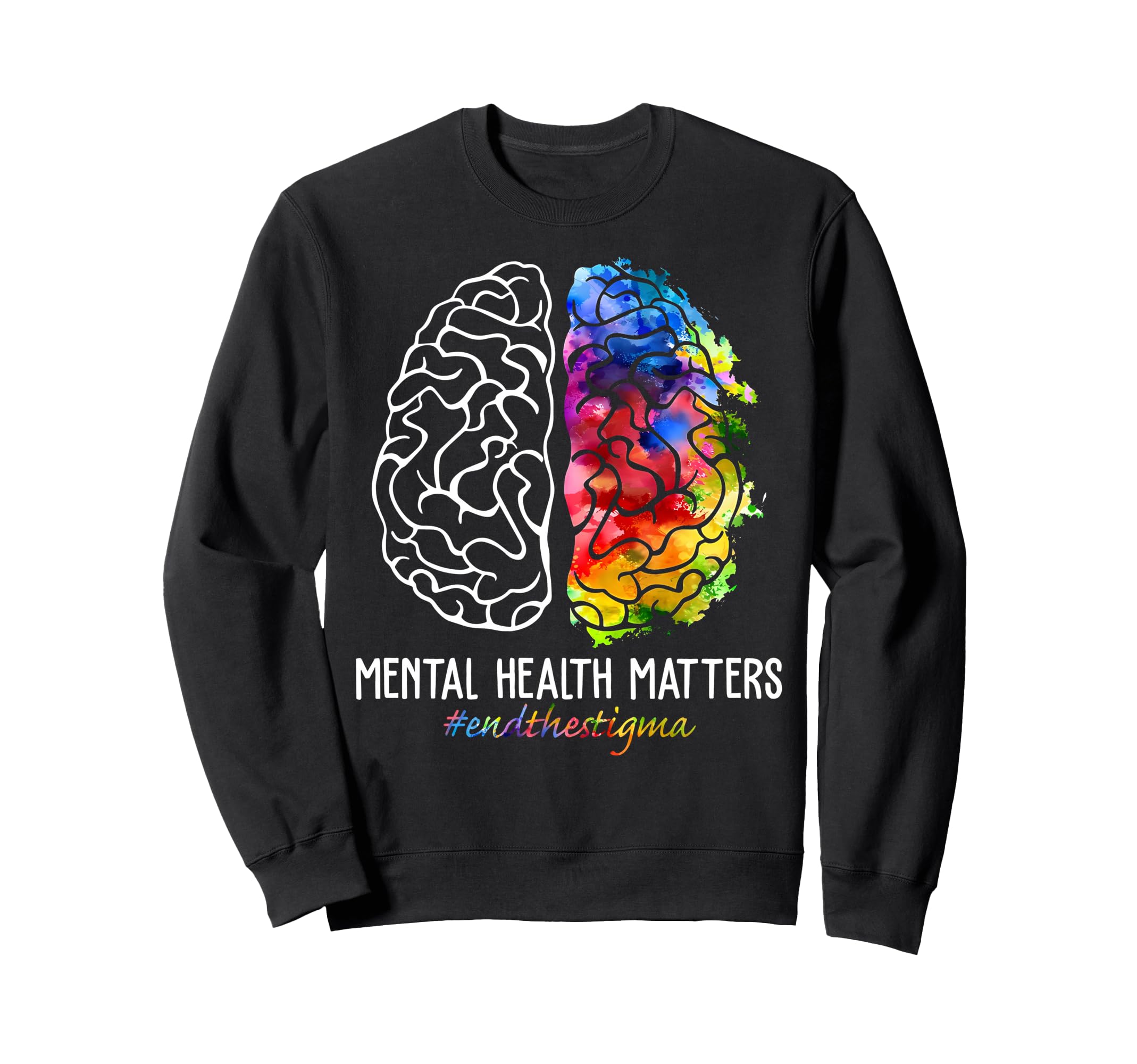 End Stigma Mental Health Matters Sweatshirt - Streetwear Style for Adults - T-Shirt, Sweatshirt, Hoodie