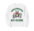 Funny Overstimulated But Festive Sweatshirt - Casual Everyday Wear Unisex - T-Shirt, Sweatshirt, Hoodie