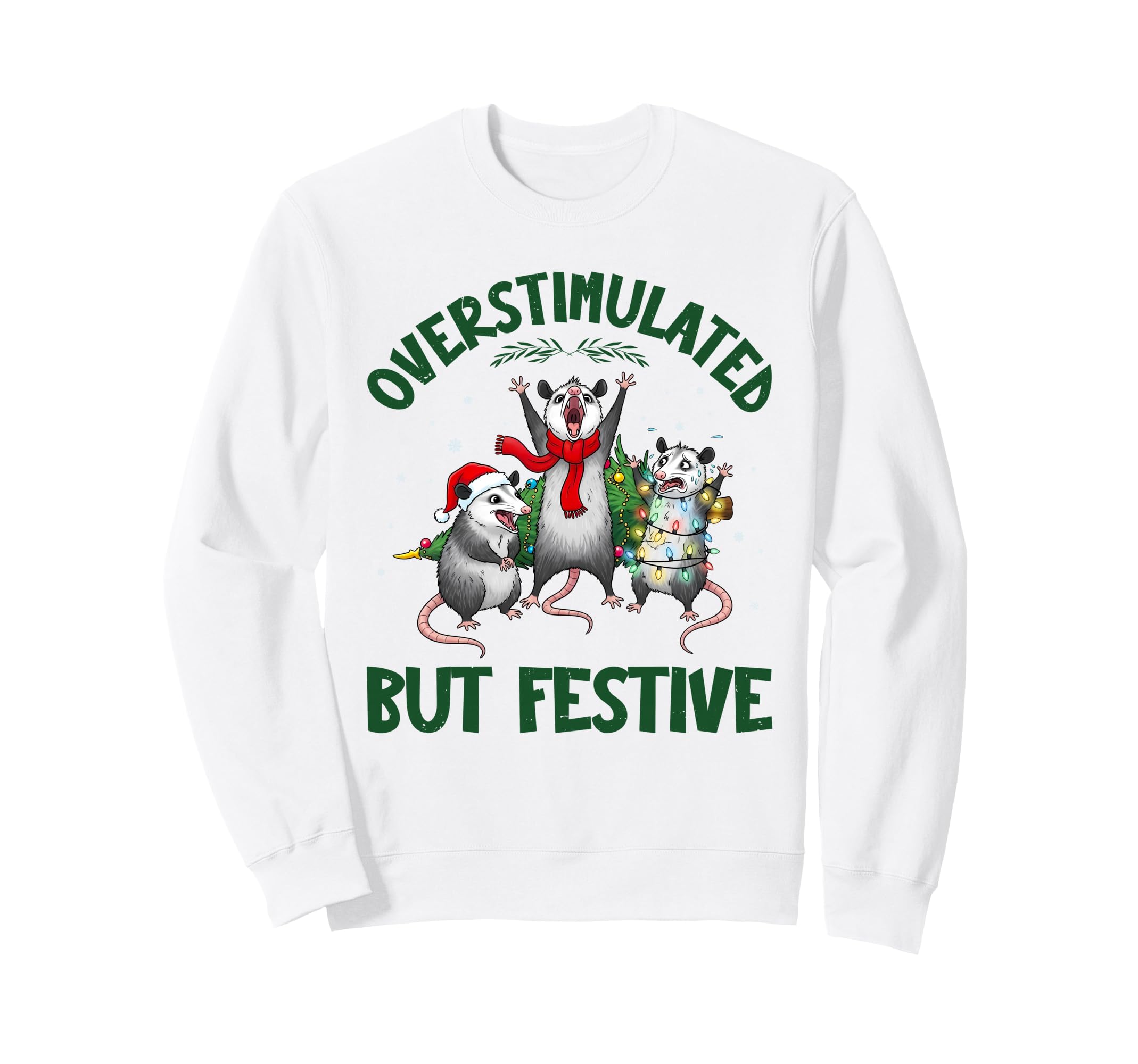 Funny Overstimulated But Festive Sweatshirt - Casual Everyday Wear Unisex - T-Shirt, Sweatshirt, Hoodie