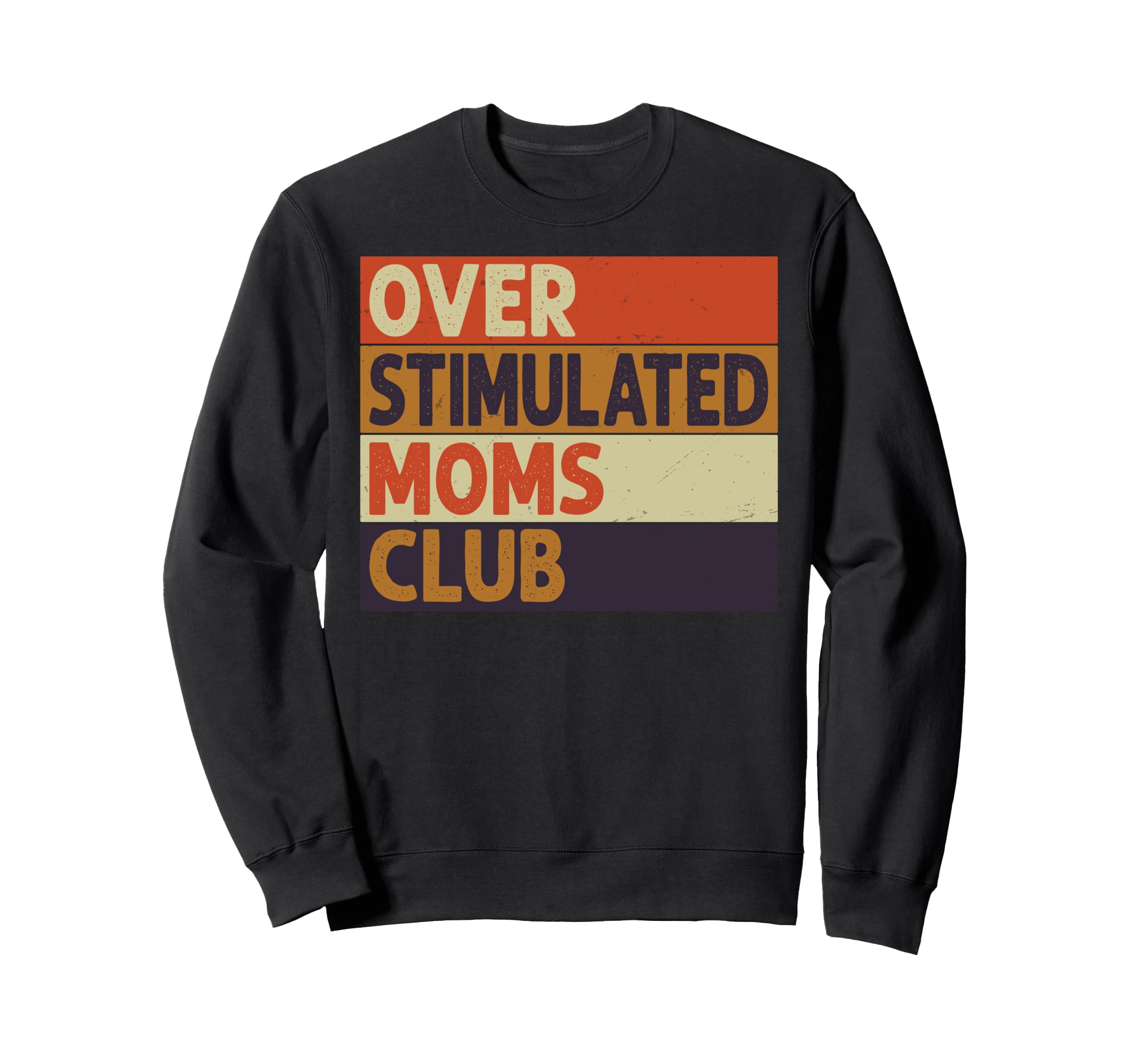Overstimulated Moms Club Funny Sweatshirt - Novelty Apparel for Adults - T-Shirt, Sweatshirt, Hoodie