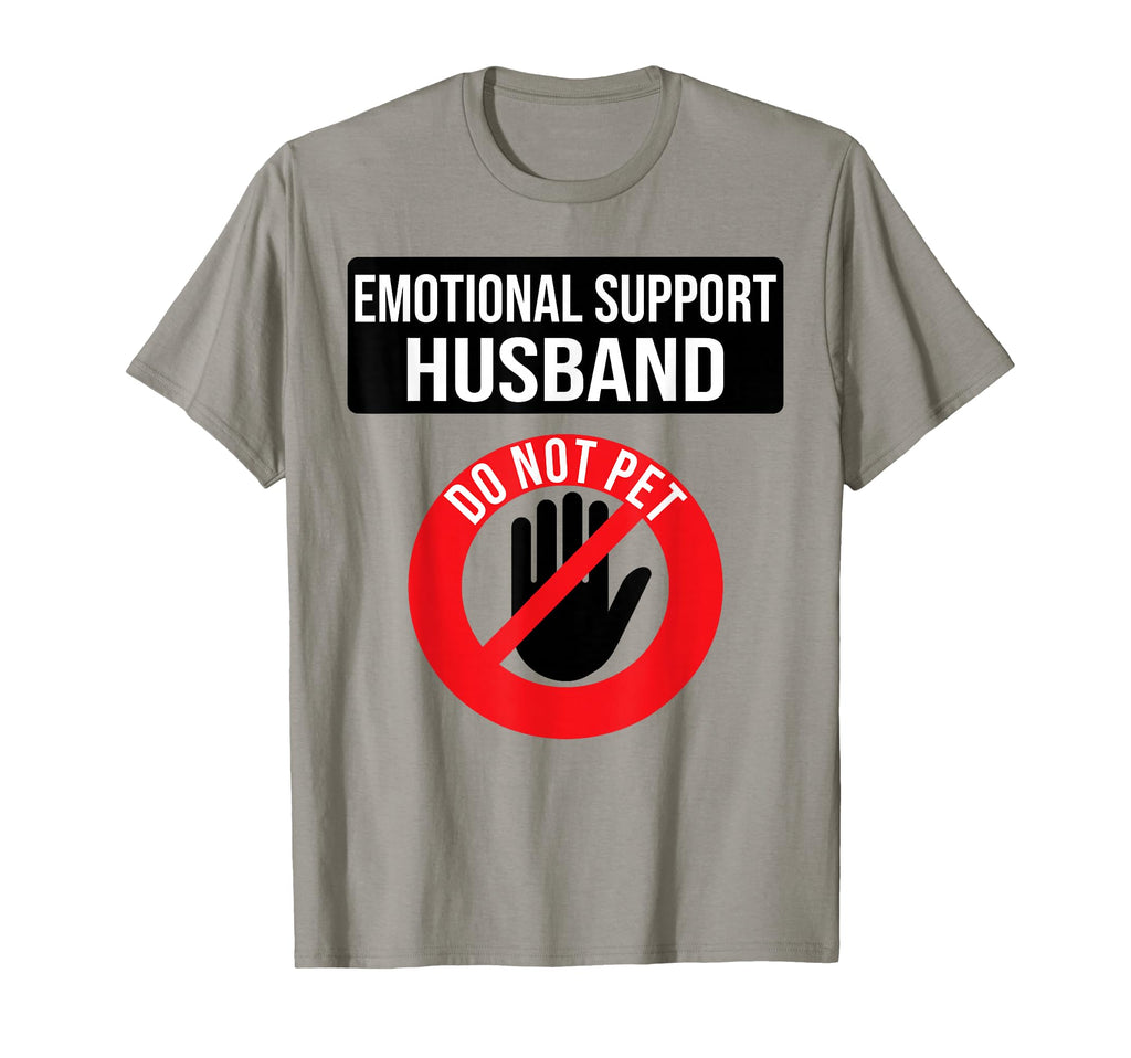 Emotional Support Husband Shirts T-Shirt - Casual Everyday Wear for Adults - T-Shirt, Sweatshirt, Hoodie