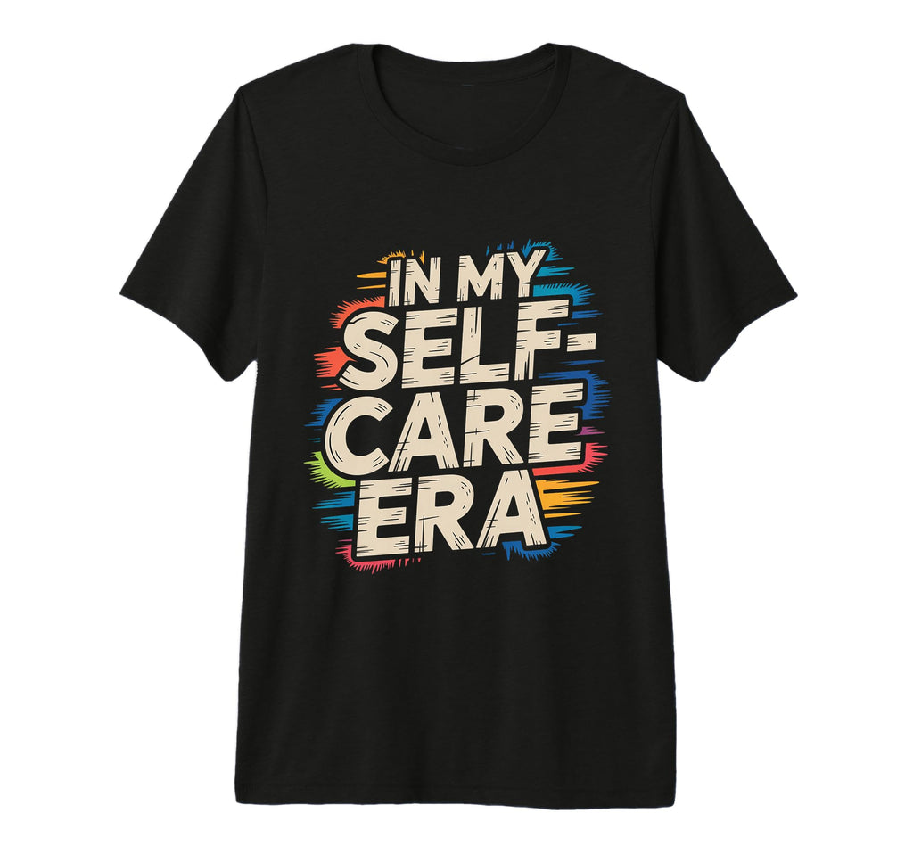 My Self Care Era Healing Journey Self T-Shirt - Novelty Apparel Men Women - T-Shirt, Sweatshirt, Hoodie