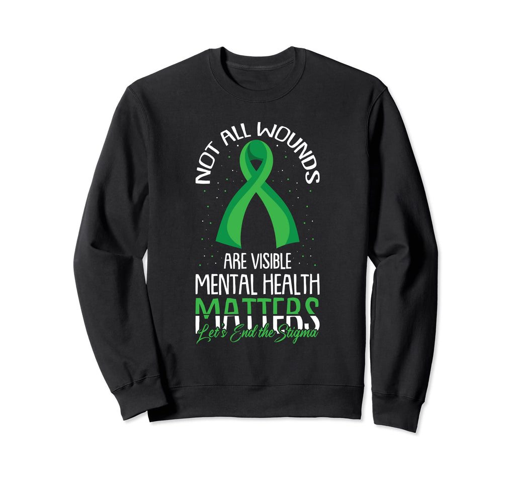 Not All Wounds Are Visible Mental Sweatshirt - Novelty Apparel for Adults - T-Shirt, Sweatshirt, Hoodie