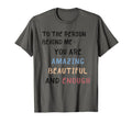 To Person Behind Me You Are Amazing T-Shirt - Custom Art Print Men Women - T-Shirt, Sweatshirt, Hoodie